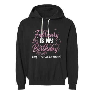 February Birthday Wo Yep The Whole Month Garment-Dyed Fleece Hoodie