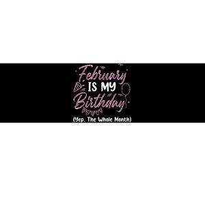 February Birthday Wo Yep The Whole Month Bumper Sticker