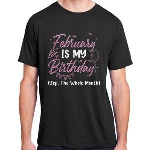 February Birthday Wo Yep The Whole Month Adult ChromaSoft Performance T-Shirt