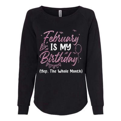 February Birthday Wo Yep The Whole Month Womens California Wash Sweatshirt