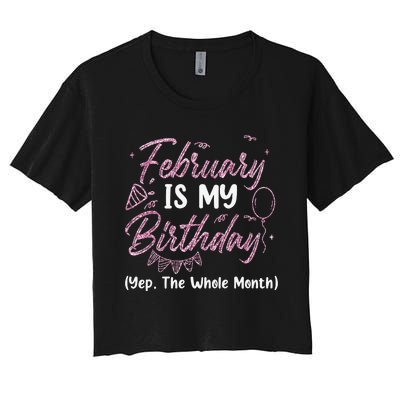 February Birthday Wo Yep The Whole Month Women's Crop Top Tee