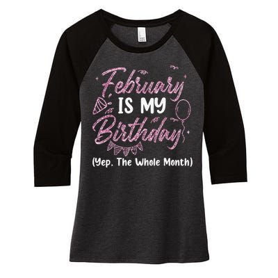 February Birthday Wo Yep The Whole Month Women's Tri-Blend 3/4-Sleeve Raglan Shirt