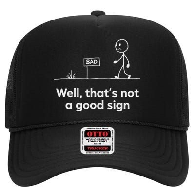 Funny Bad Well ThatS Not A Good Sign Graphic High Crown Mesh Back Trucker Hat