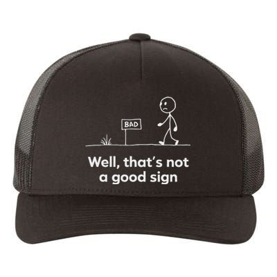 Funny Bad Well ThatS Not A Good Sign Graphic Yupoong Adult 5-Panel Trucker Hat