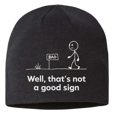 Funny Bad Well ThatS Not A Good Sign Graphic Sustainable Beanie