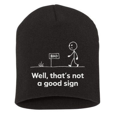 Funny Bad Well ThatS Not A Good Sign Graphic Short Acrylic Beanie