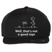 Funny Bad Well ThatS Not A Good Sign Graphic Wool Snapback Cap