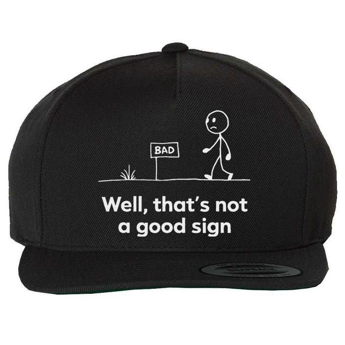 Funny Bad Well ThatS Not A Good Sign Graphic Wool Snapback Cap