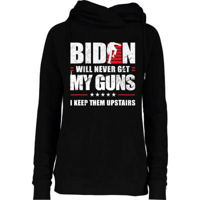 Funny Biden Will Never Get My Guns I Keep Them Upstairs Womens Funnel Neck Pullover Hood