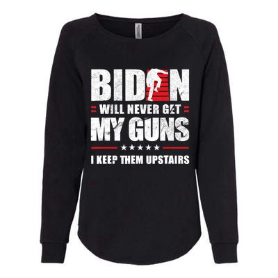 Funny Biden Will Never Get My Guns I Keep Them Upstairs Womens California Wash Sweatshirt