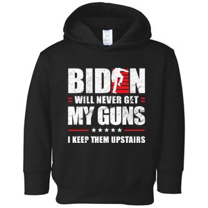 Funny Biden Will Never Get My Guns I Keep Them Upstairs Toddler Hoodie