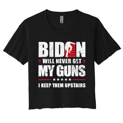 Funny Biden Will Never Get My Guns I Keep Them Upstairs Women's Crop Top Tee