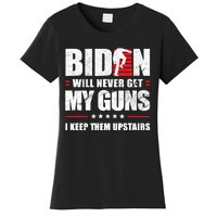 Funny Biden Will Never Get My Guns I Keep Them Upstairs Women's T-Shirt