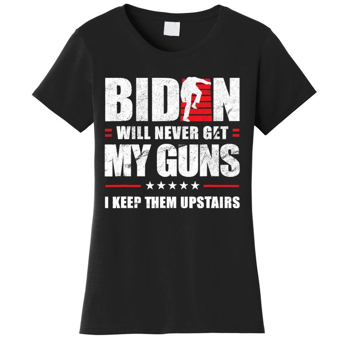 Funny Biden Will Never Get My Guns I Keep Them Upstairs Women's T-Shirt