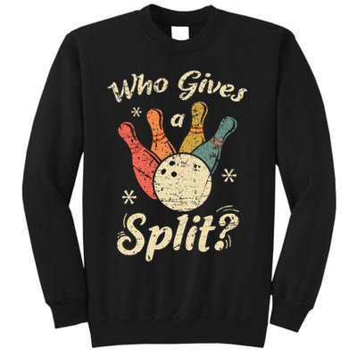 Funny Bowling Who Gives A Split Bowler Bowling Team Gift Sweatshirt