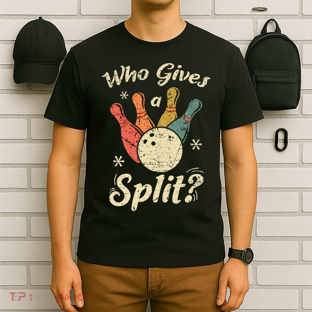 Funny Bowling Who Gives A Split Bowler Bowling Team Gift T-Shirt