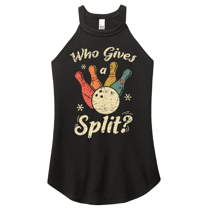 Funny Bowling Who Gives A Split Bowler Bowling Team Gift Women's Perfect Tri Rocker Tank