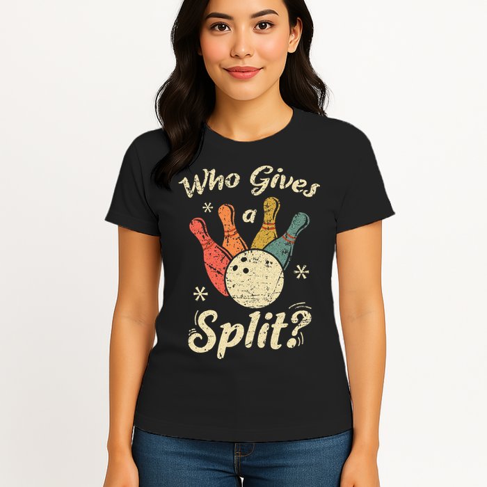 Funny Bowling Who Gives A Split Bowler Bowling Team Gift Womens T-Shirt
