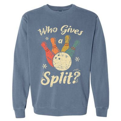 Funny Bowling Who Gives A Split Bowler Bowling Team Gift Garment-Dyed Sweatshirt