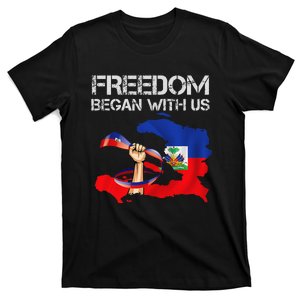 Freedom Began With Us Haitian Flag Happy Independence Day T-Shirt