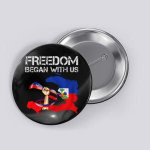 Freedom Began With Us Haitian Flag Happy Independence Day Button