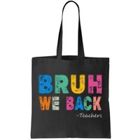 Funny Bruh We Back Teachers Funny Back To The School Tote Bag