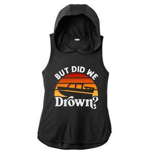 Funny Boating Wakeboarding But Did We Drown? Water Skiing Cool Gift Ladies PosiCharge Tri-Blend Wicking Draft Hoodie Tank