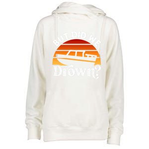 Funny Boating Wakeboarding But Did We Drown? Water Skiing Cool Gift Womens Funnel Neck Pullover Hood