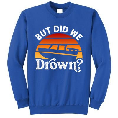 Funny Boating Wakeboarding But Did We Drown? Water Skiing Cool Gift Tall Sweatshirt