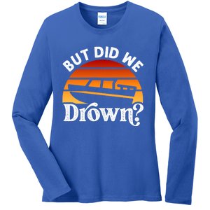 Funny Boating Wakeboarding But Did We Drown? Water Skiing Cool Gift Ladies Long Sleeve Shirt