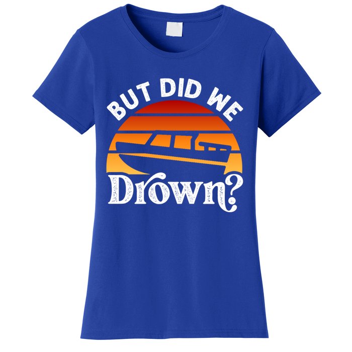 Funny Boating Wakeboarding But Did We Drown? Water Skiing Cool Gift Women's T-Shirt