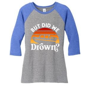 Funny Boating Wakeboarding But Did We Drown? Water Skiing Cool Gift Women's Tri-Blend 3/4-Sleeve Raglan Shirt