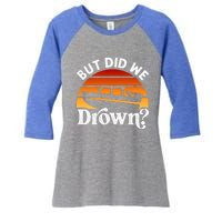 Funny Boating Wakeboarding But Did We Drown? Water Skiing Cool Gift Women's Tri-Blend 3/4-Sleeve Raglan Shirt