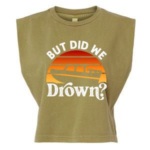 Funny Boating Wakeboarding But Did We Drown? Water Skiing Cool Gift Garment-Dyed Women's Muscle Tee