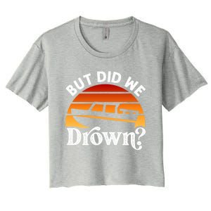 Funny Boating Wakeboarding But Did We Drown? Water Skiing Cool Gift Women's Crop Top Tee