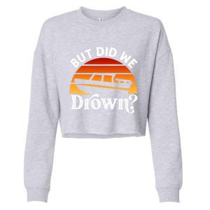 Funny Boating Wakeboarding But Did We Drown? Water Skiing Cool Gift Cropped Pullover Crew