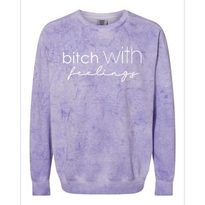 Funny Bitch With Feelings Sassy Funny Gift Colorblast Crewneck Sweatshirt