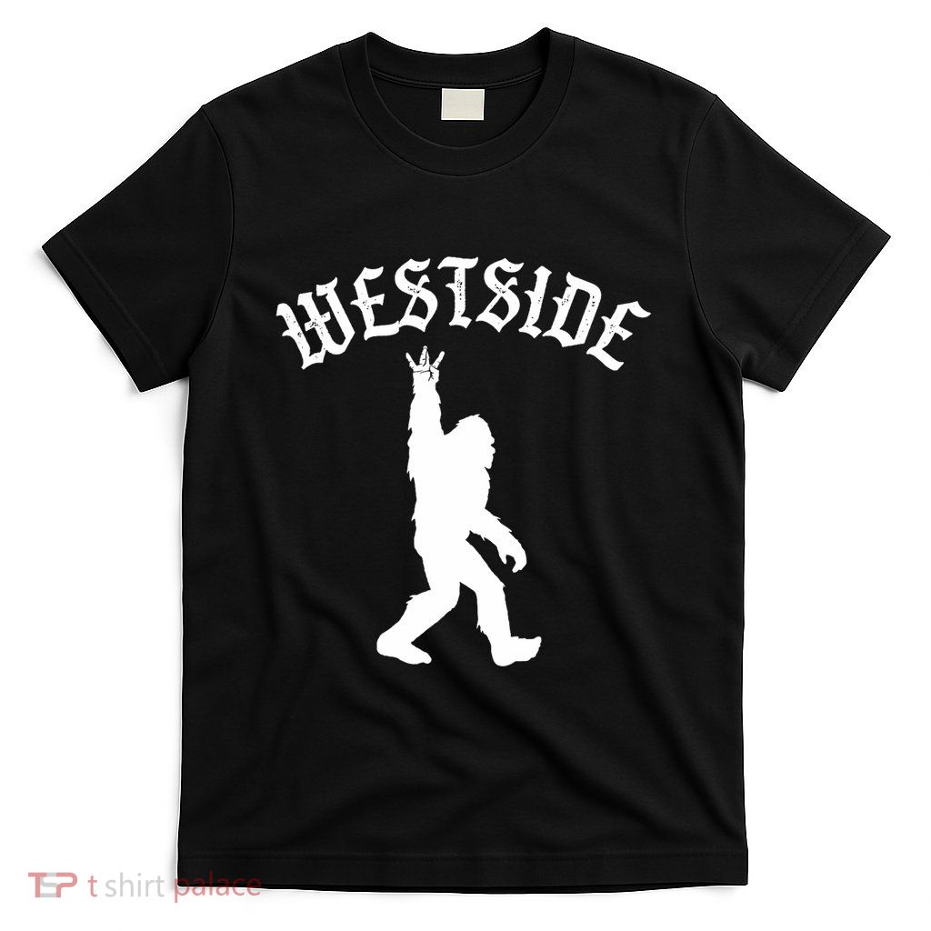 Funny Bigfoot Westside Hand Sign For California West Coast T-Shirt