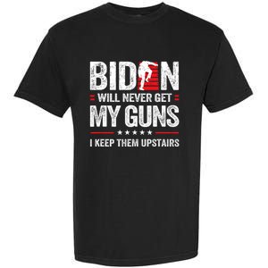 Funny Biden Will Never Get My Guns I Keep Them Upstairs Garment-Dyed Heavyweight T-Shirt