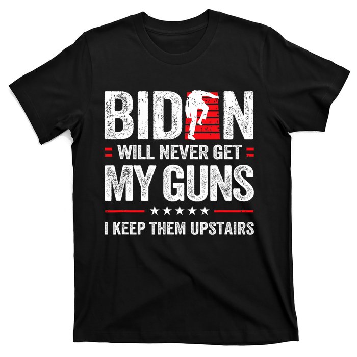 Funny Biden Will Never Get My Guns I Keep Them Upstairs T-Shirt