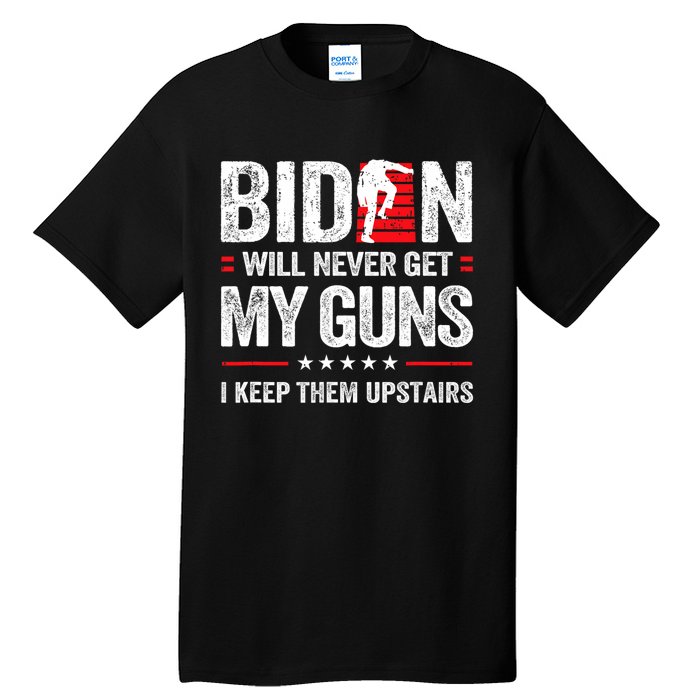 Funny Biden Will Never Get My Guns I Keep Them Upstairs Tall T-Shirt