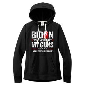 Funny Biden Will Never Get My Guns I Keep Them Upstairs Women's Fleece Hoodie