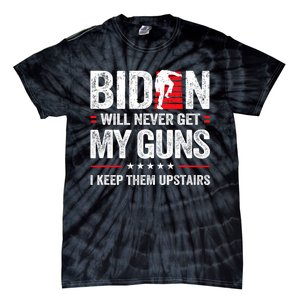 Funny Biden Will Never Get My Guns I Keep Them Upstairs Tie-Dye T-Shirt