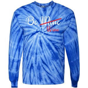 Funny Be Wine Valentines Day Wine Lovers Gift Tie-Dye Long Sleeve Shirt