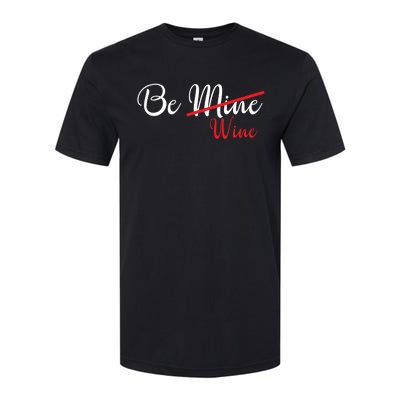 Funny Be Wine Valentines Day Wine Lovers Gift Softstyle CVC T-Shirt