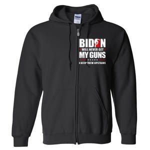 Funny Biden Will Never Get My Guns I Keep Them Upstairs Full Zip Hoodie