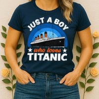 For Boys Who Just Love The RMS Titanic Womens T-Shirt