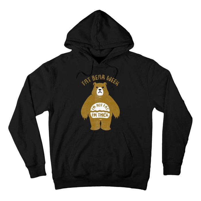 Fat Bear Week IM Not Fat IM Thick Hoodie