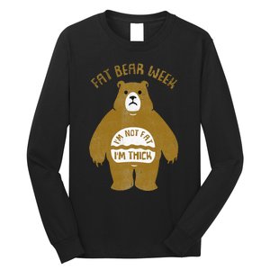 Fat Bear Week IM Not Fat IM Thick Long Sleeve Shirt