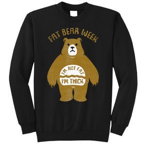 Fat Bear Week IM Not Fat IM Thick Sweatshirt